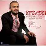 Soroush Dabagh - Too Ghalbam
