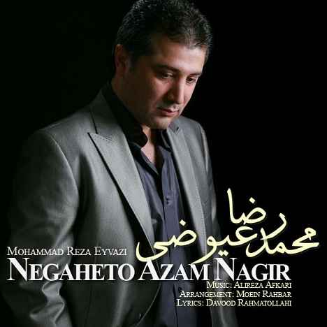 MohammadReza Eyvazi - Negaheto Azam Nagir